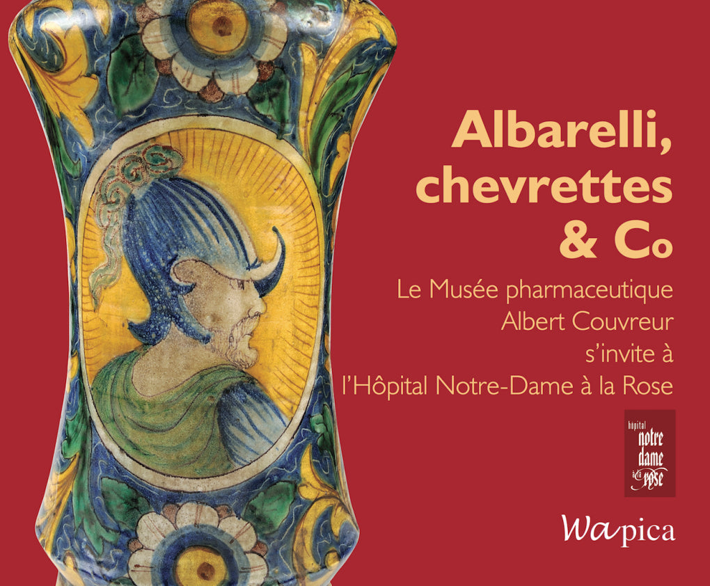 Albarelli, chevrettes & co - Le musée pharmaceutique Albert Couvreur, Hôpital Notre Dame à la Rose