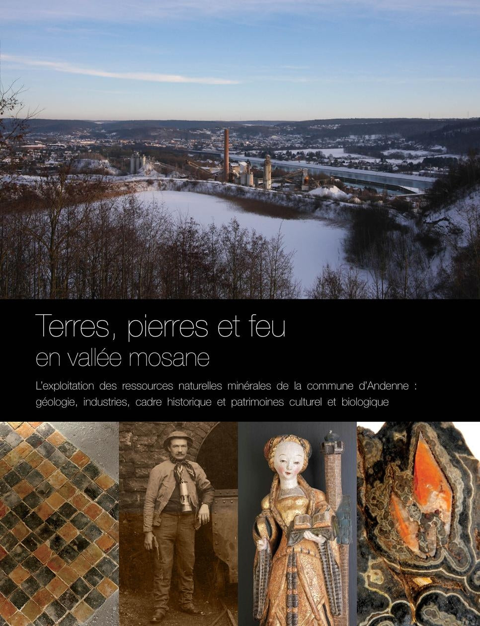 Terres, pierres et feu en vallée mosane