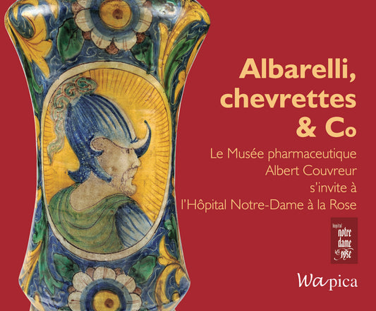 Albarelli, chevrettes & co - Le musée pharmaceutique Albert Couvreur, Hôpital Notre Dame à la Rose