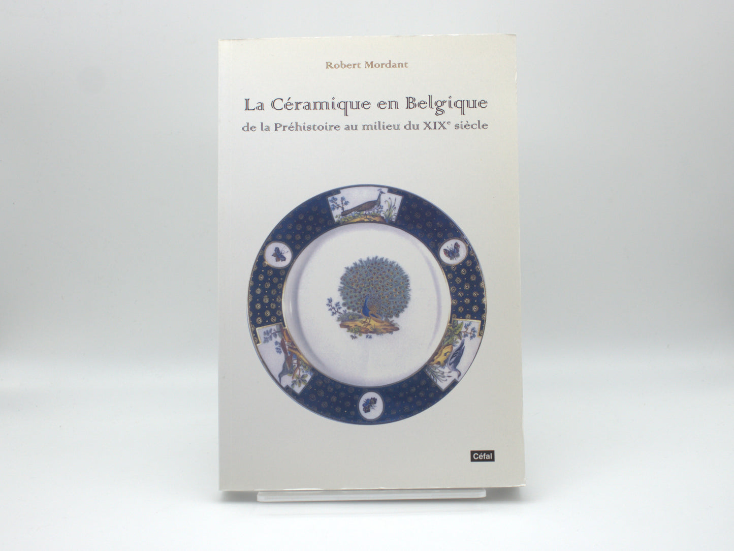 La céramique en Belgique de la Préhistoire au milieu du XIXe siècle