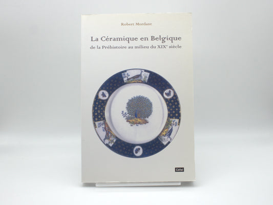 La céramique en Belgique de la Préhistoire au milieu du XIXe siècle