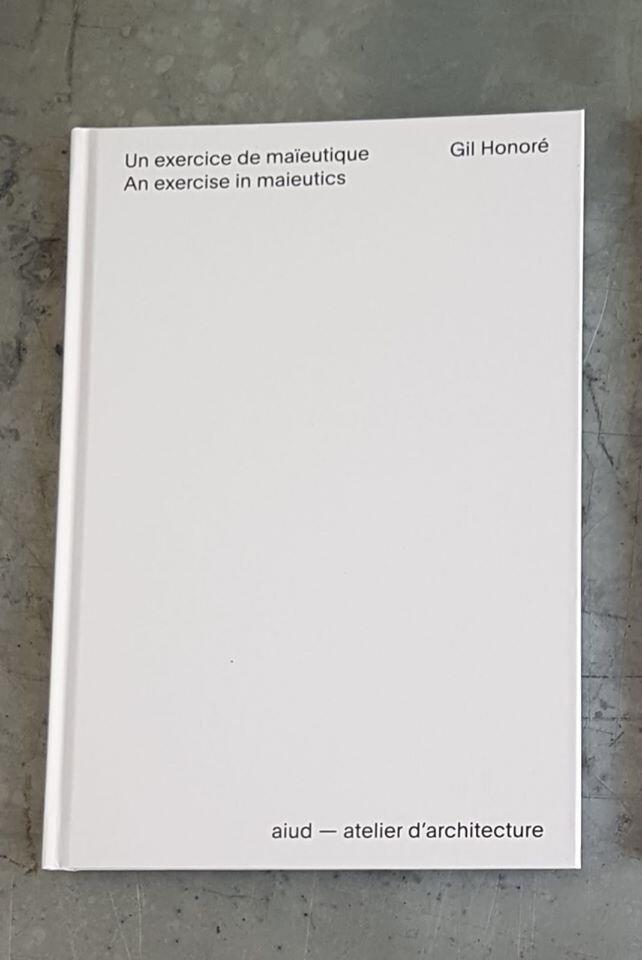 Un exercice de maïeutique - Gil Honoré, aiud, atelier d'architecture